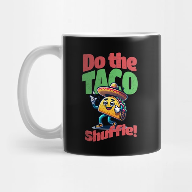 Do the taco shuffle! by LaughLine.CO